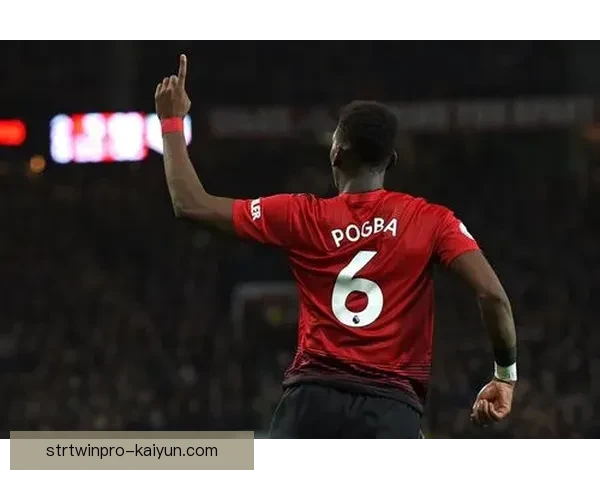 博格巴传球能力持续提升，近期表现备受关注